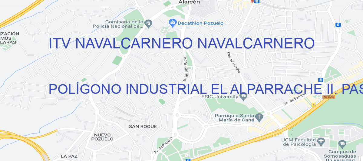 Oficina Calle POLÍGONO INDUSTRIAL EL ALPARRACHE II. PASEO DEL ALPARRACHE, 26 en Navalcarnero - ITV NAVALCARNERO